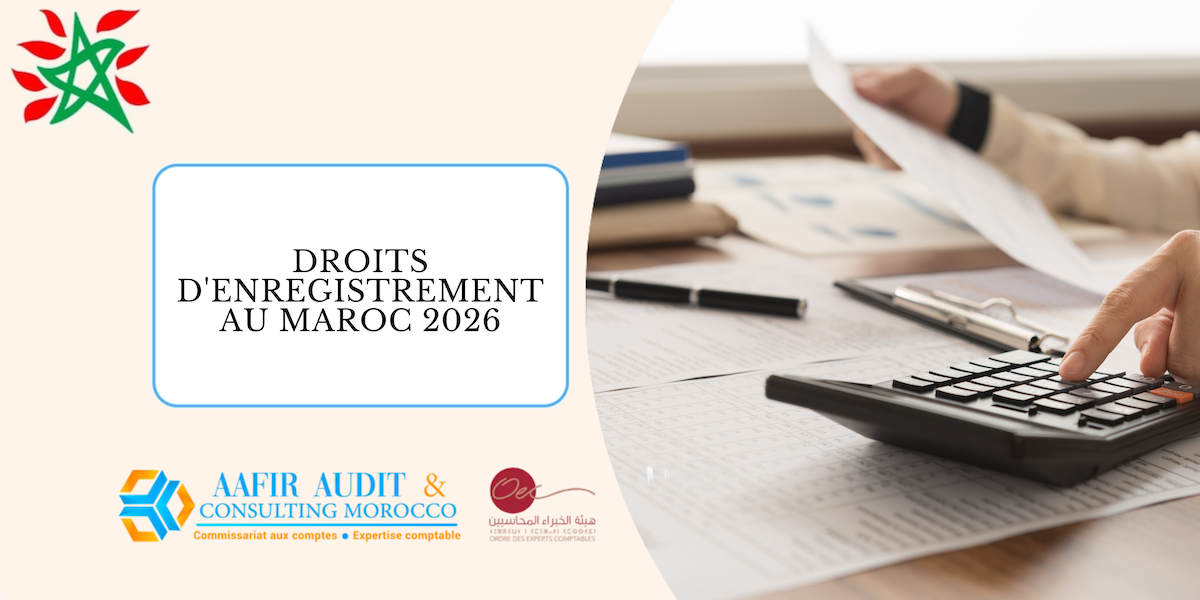 Droits d&rsquo;enregistrement au Maroc : Ce qui change avec la Loi de Finances 2026