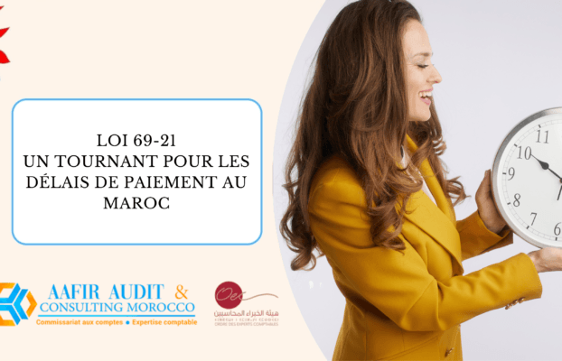 Loi 69-21 : un tournant pour les délais de paiement au Maroc